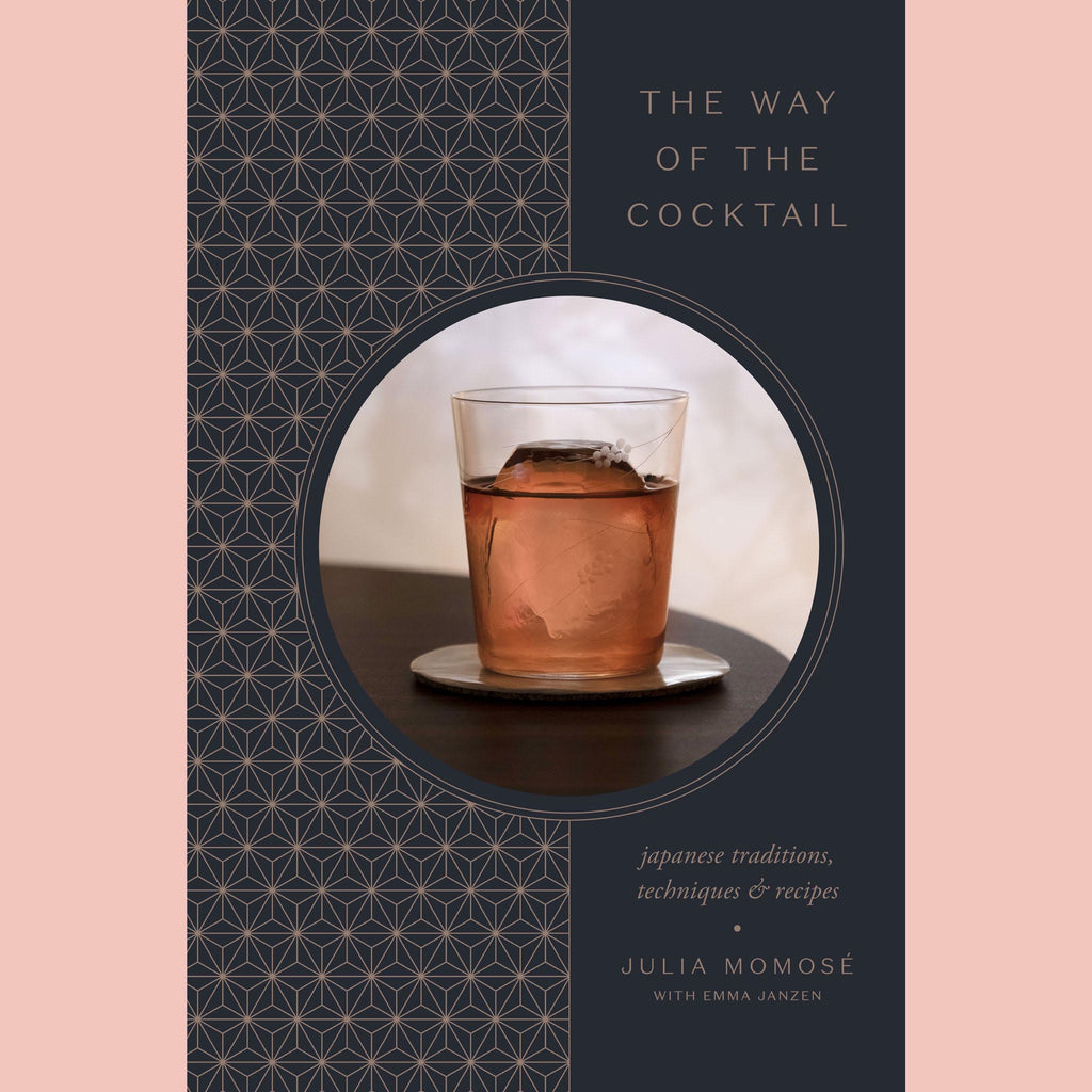 Shopworn: The Way of the Cocktail: Japanese Traditions, Techniques, and Recipes (Julia Momosé, Emma Janzen)