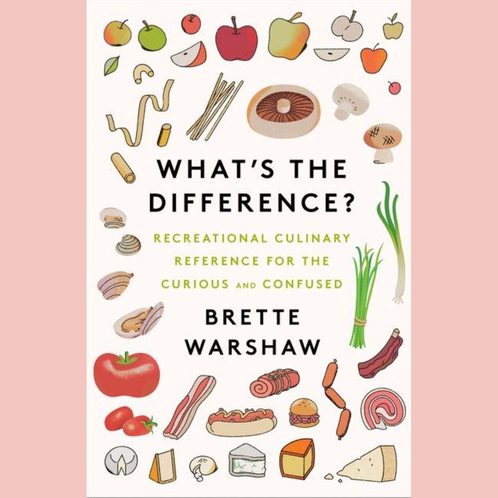 Shopworn Copy: What's the Difference? Recreational Culinary Reference for the Curious and Confused (Brette Warshaw)