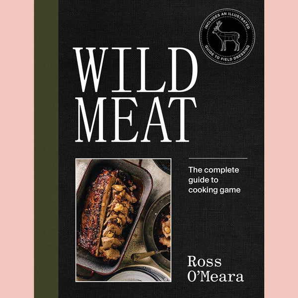 Wild Meat: The complete guide to cooking game (Ross O'Meara)